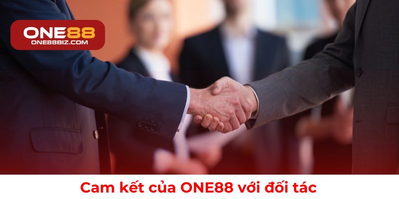 Cam kết vững chắc của ONE88 đối với các đối tác kinh doanh