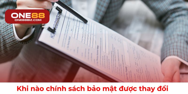 Thời điểm thay đổi chính sách bảo mật tại ONE88