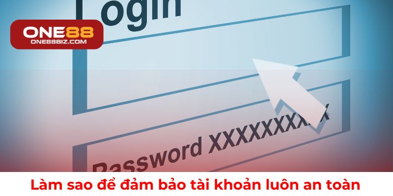 Cách bảo vệ tài khoản ONE88 luôn an toàn khi đăng nhập