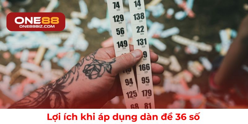 Những lợi ích nổi bật khi chơi theo dàn đề 36 số
