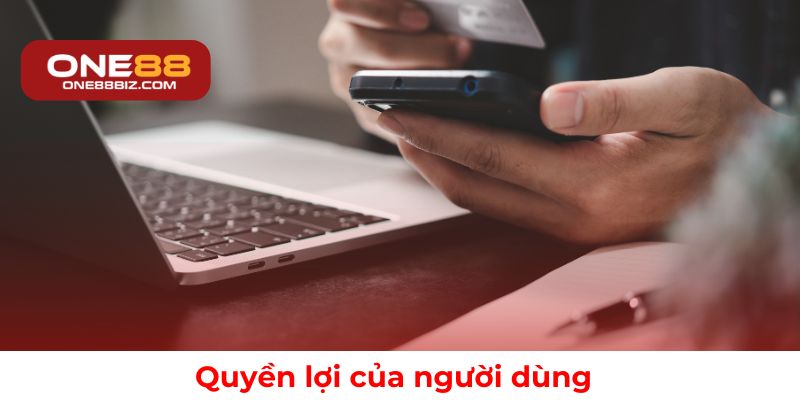 Quyền lợi người dùng và bảo vệ quyền riêng tư