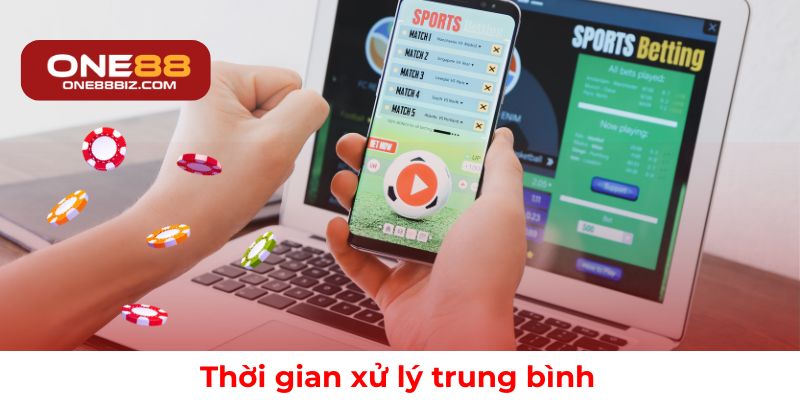 Thời gian xử lý rút tiền tại ONE88