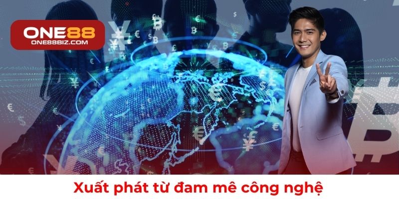 Hành trình khởi đầu từ đam mê công nghệ