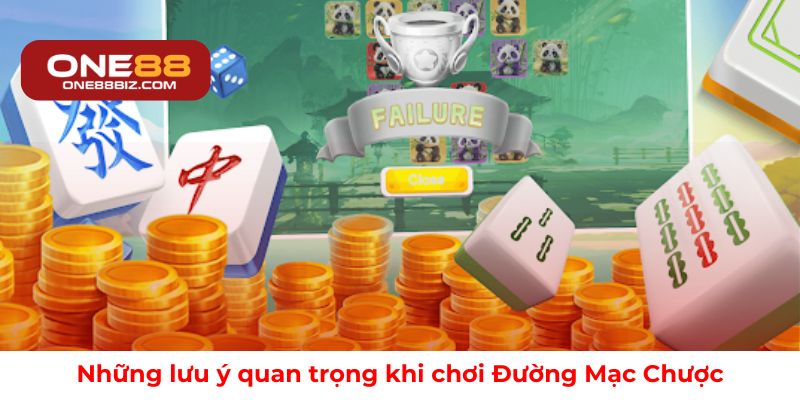 Những lưu ý quan trọng khi chơi Đường Mạc Chược