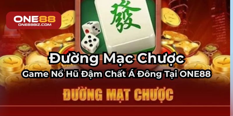 Khám phá Đường Mạc Chược – Game nổ hũ mang đậm bản sắc Á Đông tại ONE88