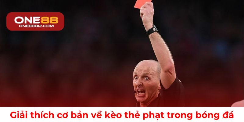 Giải thích cơ bản về kèo thẻ phạt trong bóng đá