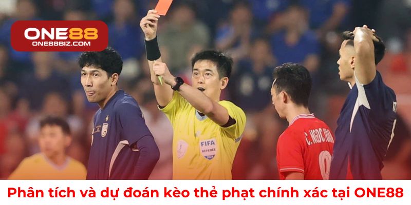 Phân tích và dự đoán kèo thẻ phạt chính xác tại ONE88