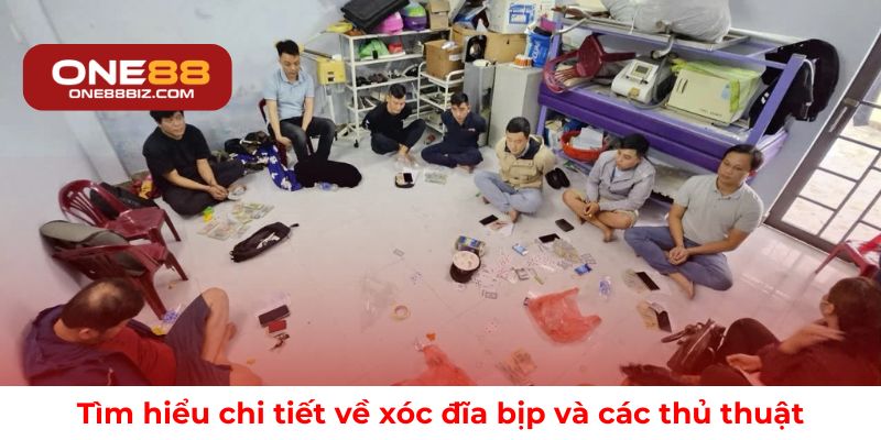 Tìm hiểu chi tiết về xóc đĩa bịp và các thủ thuật