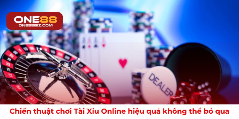 Chiến thuật chơi Tài Xỉu Online hiệu quả không thể bỏ qua