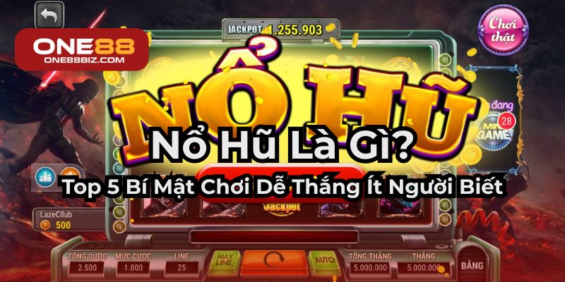 Bí mật giúp thắng dễ khi chơi nổ hũ ít ai biết