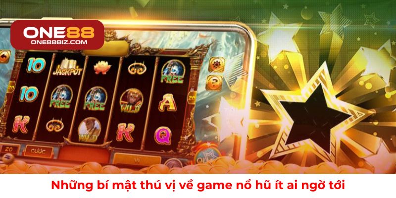 Những bí mật thú vị về game nổ hũ ít ai ngờ tới