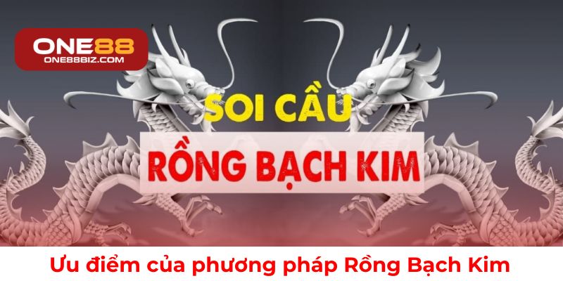  Những ưu điểm nổi bật khi áp dụng phương pháp Rồng Bạch Kim